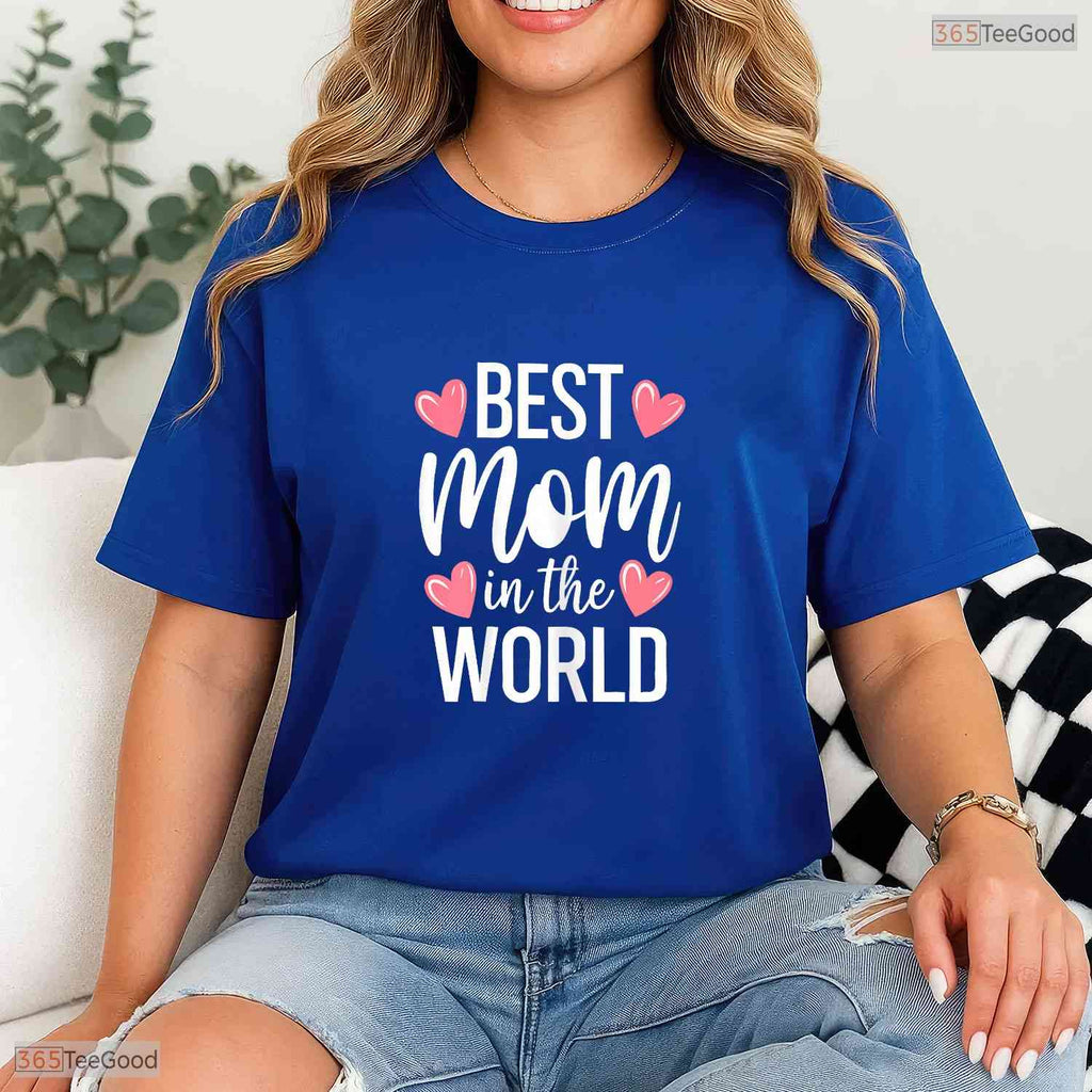 Best Mom In The World Shirt Greatest Mother Ever Mothers Day T-Shirt Gift