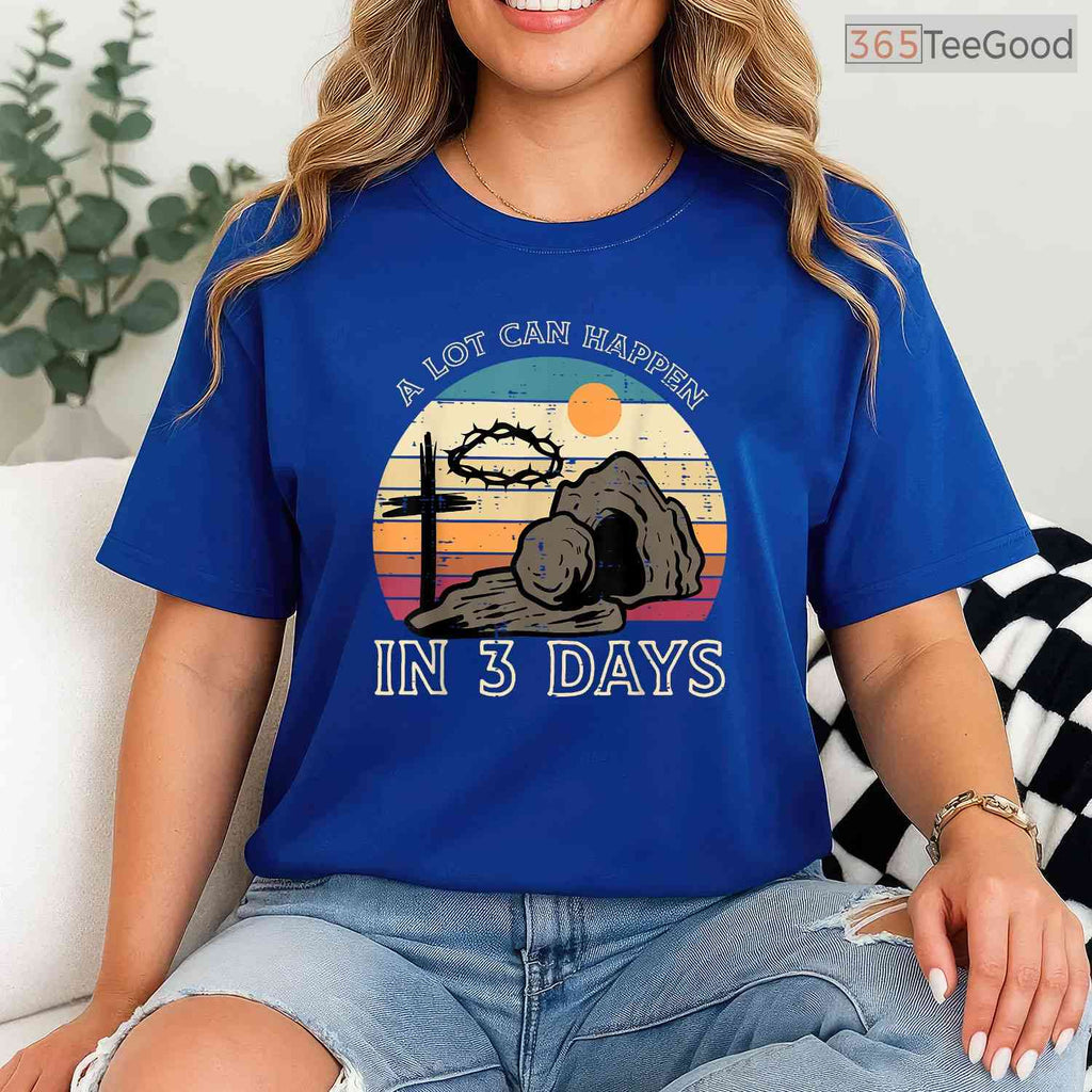 A Lot Can Happen In 3 Days Easter Religious T-Shirt Women Men Kids Faith Shirt