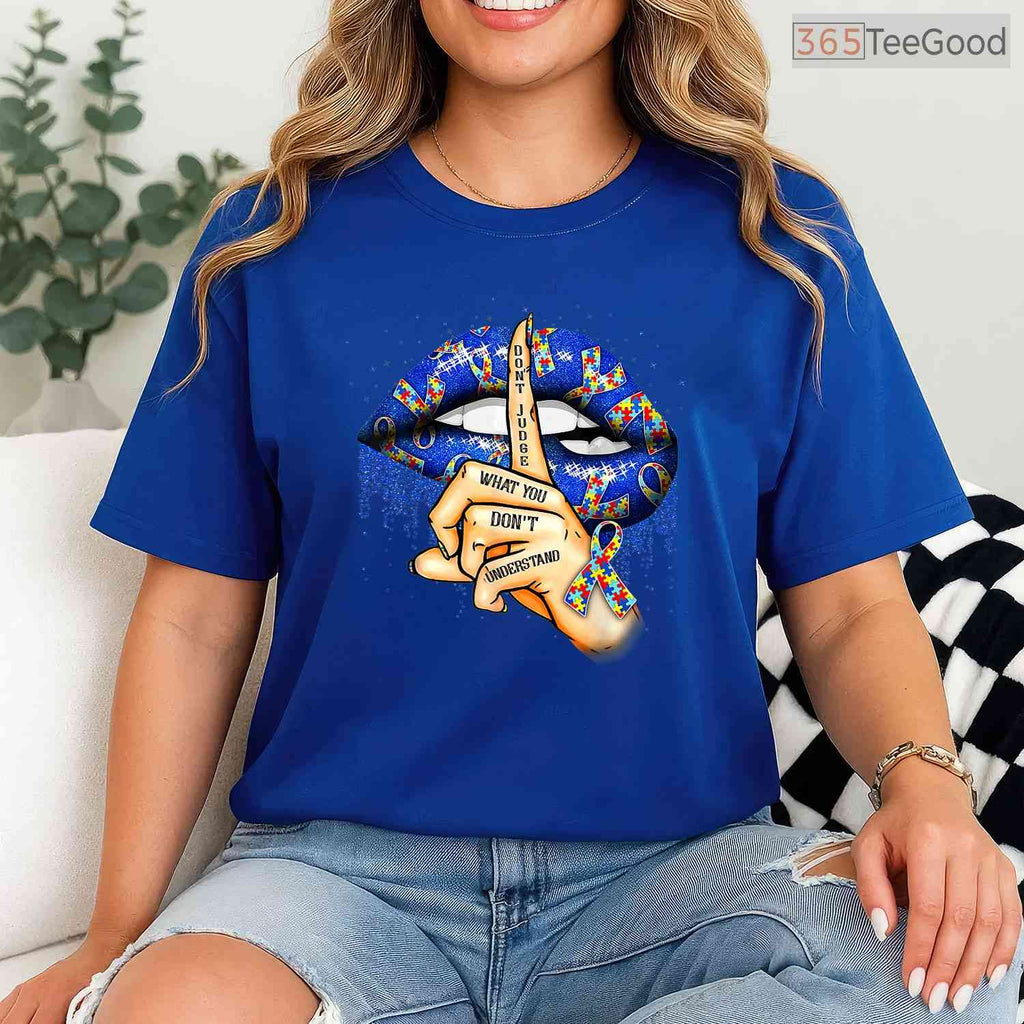 Dont Judge What You Dont Understand Autism Lips Shirt April Month T-Shirt
