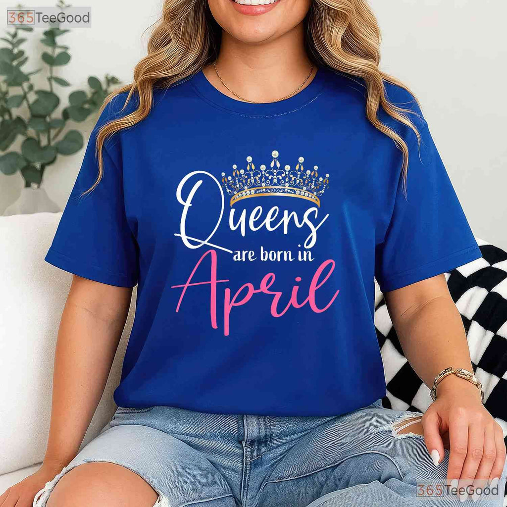 Queens Are Born In April T-Shirt - Funny April Girl Birthday Gift - Crown Graphic