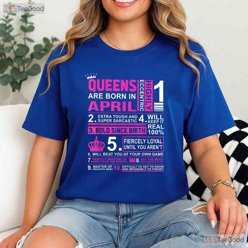 Queens Are Born In April Birthday T-Shirt - Celebrate In Style Gift - Party Tee