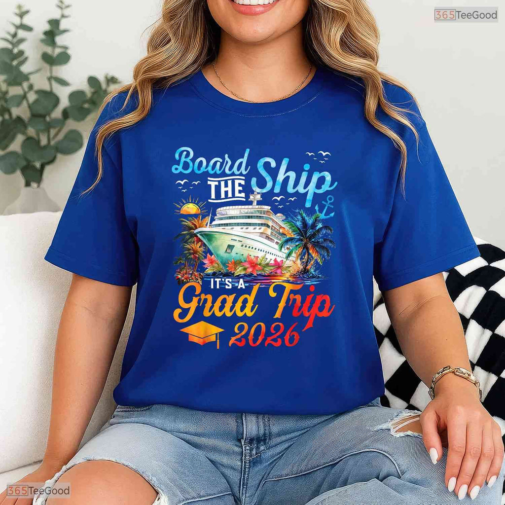 Board The Ship It's Graduation Trip 2026 Senior Cruise Party Vacation T-Shirt