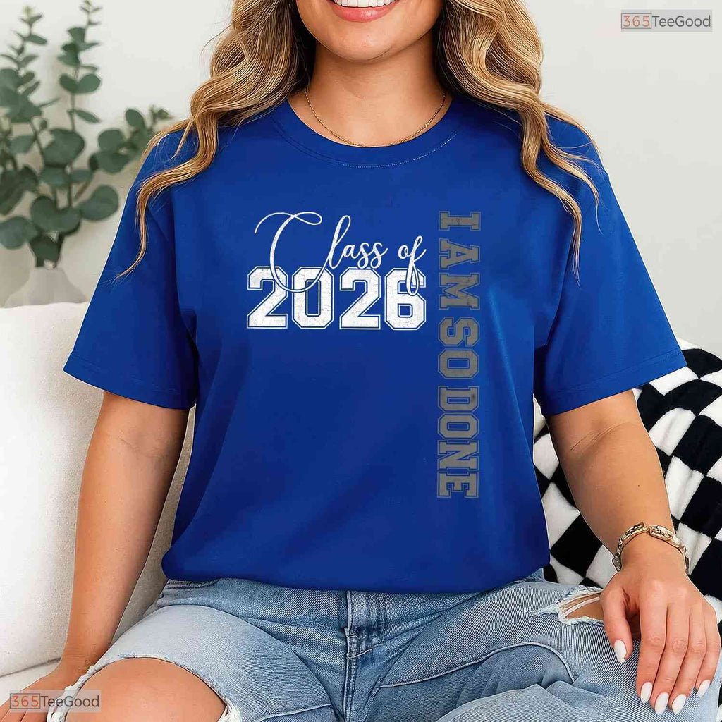 Funny Class of 2026 I Am So Done Senior 26 Graduation Men & Women T-Shirt
