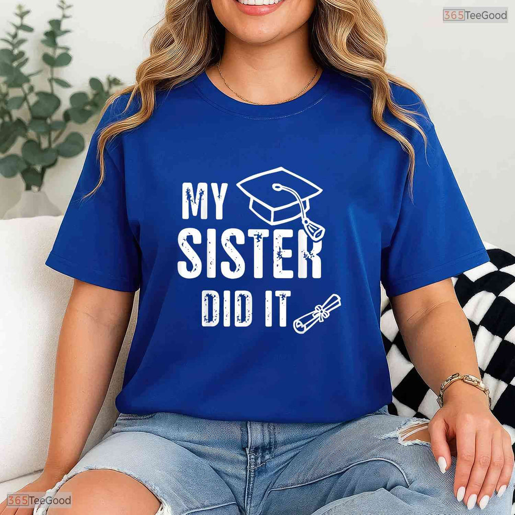 Hilarious Class Of 2026 My Sister Did It Funny Graduation Grad Family T-Shirt