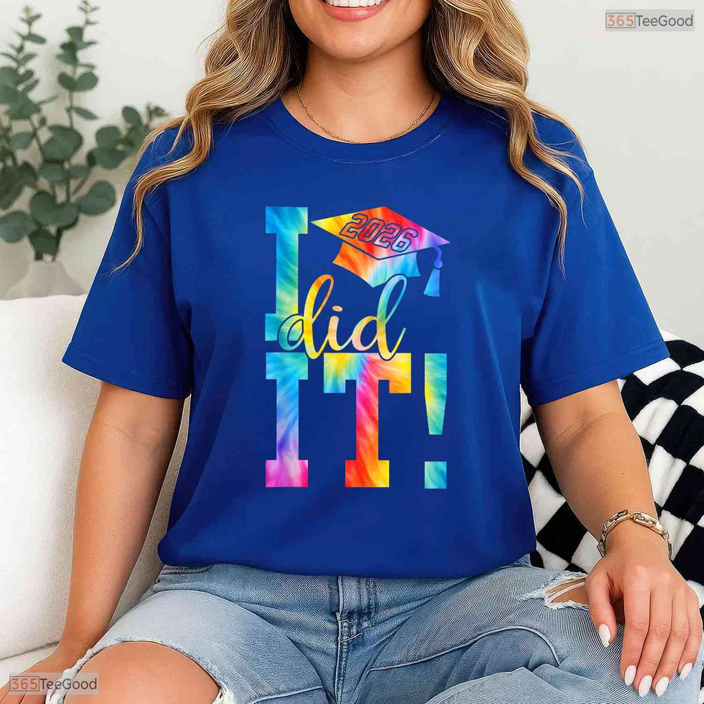 I Did It Class Of 2026 Graduate High School College Commemorative Party Shirt