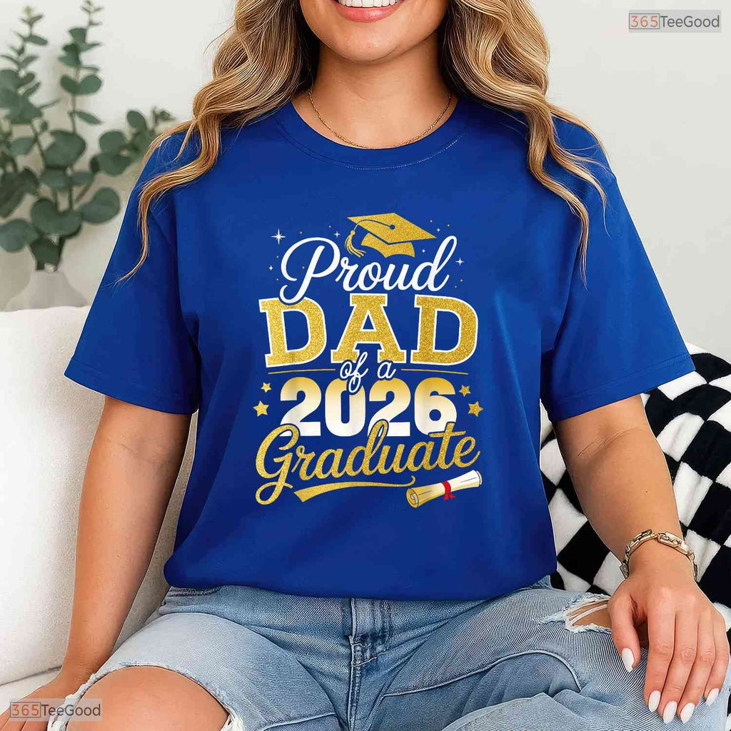 Proud Dad Of A Class Of 2026 Graduate High School University Ceremony T-Shirt