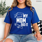 My Mom Did It Graduation 2026 Proud Family Matching College Ceremony Kids Shirt