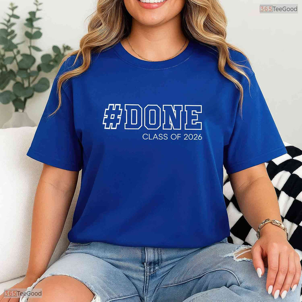 Done Senior Class Of 2026 Graduate Funny High School College Graduation Party Shirt