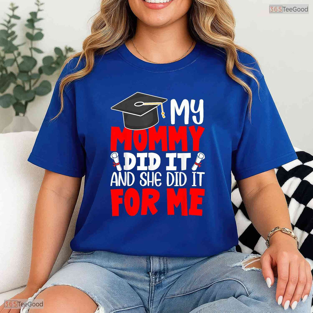 My Mommy Did It Graduation Graduated Mom Proud Children Family Party T-Shirt