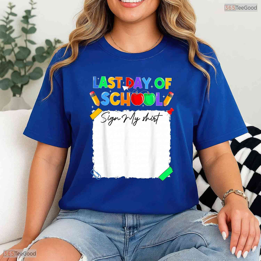 Interactive Funny Last Day Of School Sign My Shirt Autograph Graduation Memory T-Shirt