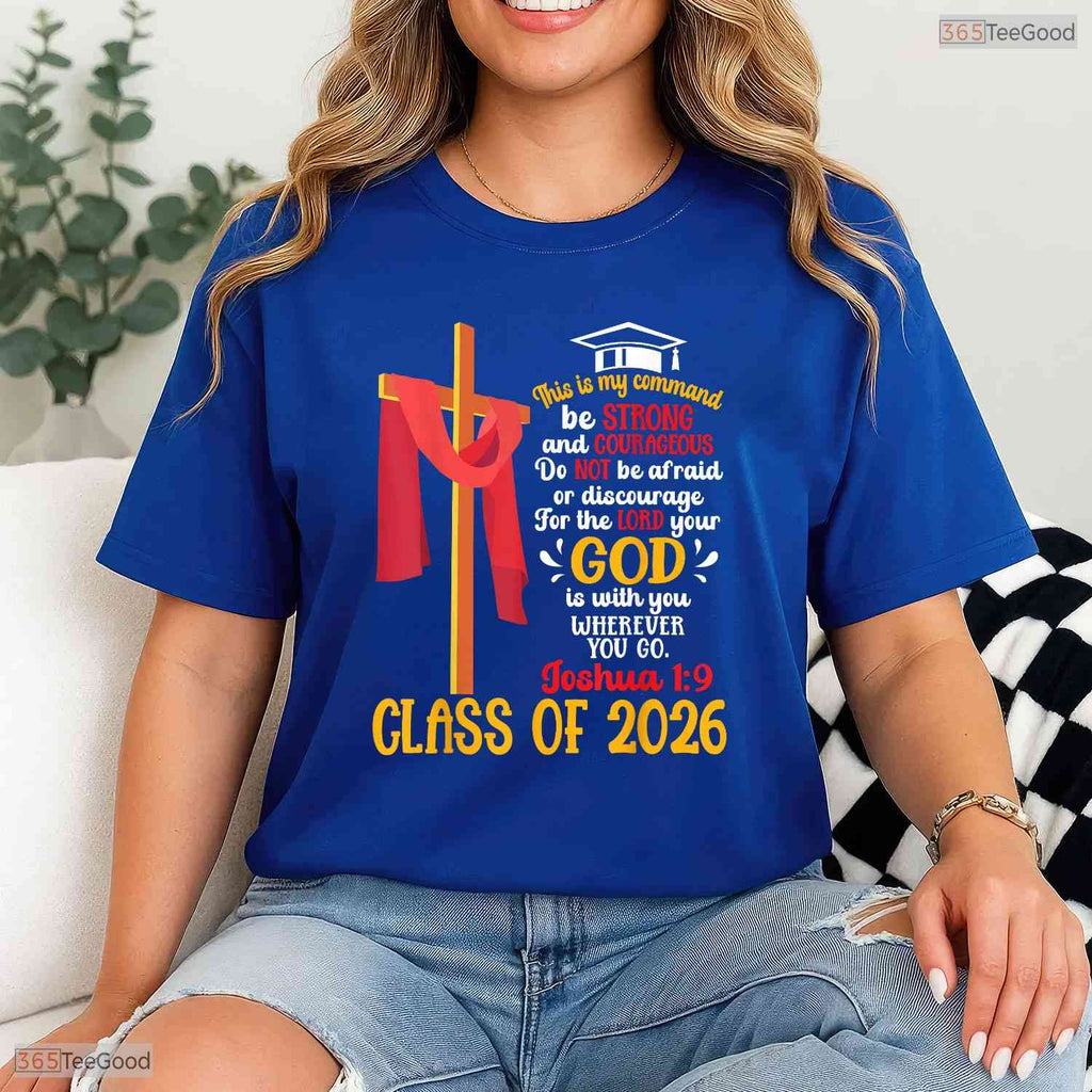 Joshua 1 9 Bible Verse Class Of 2026 Christian High School Graduation T-Shirt