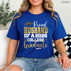 Proud Husband Of A 2026 Graduate College University Commencement Family Party T-Shirt