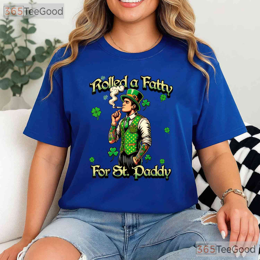 Roll Fatty For St Paddys Marijuana St Patricks Day T-Shirt 420 Weed Tee