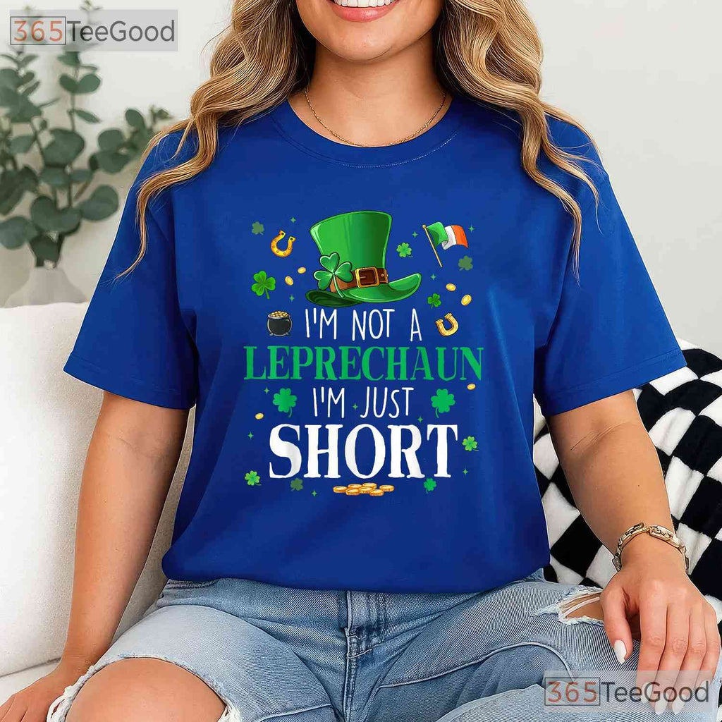 Im Not A Leprechaun Im Just Short St Patricks Day T-Shirt Funny Height Joke