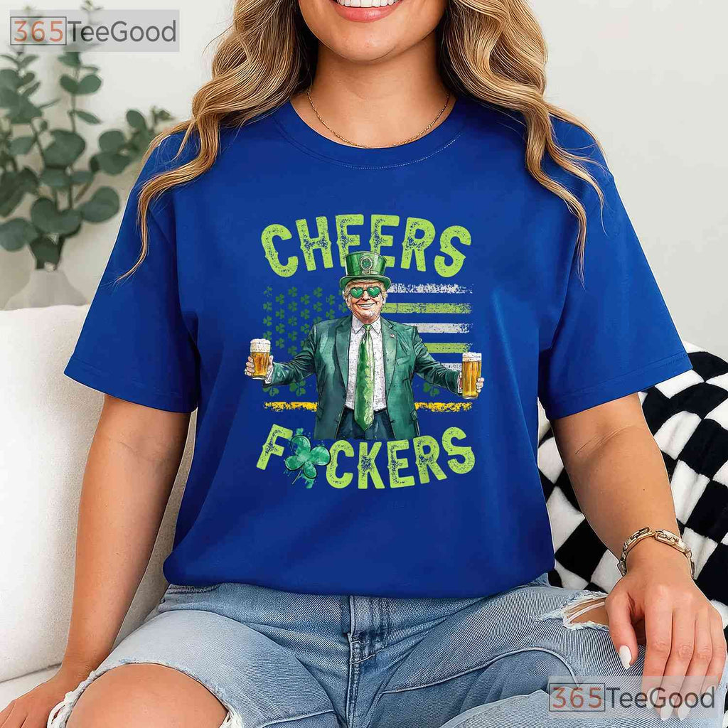 Cheers Fckers Funny St Patricks Day T-Shirt Adult Humor Drinking Party Tee