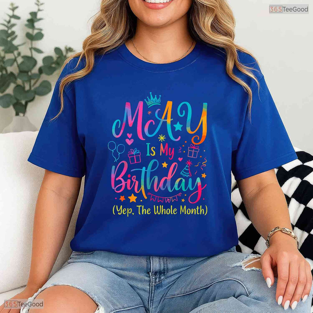 Yes The Whole Month Tie Dye Shirt- Best May Birthday T-Shirt Gift For Adults