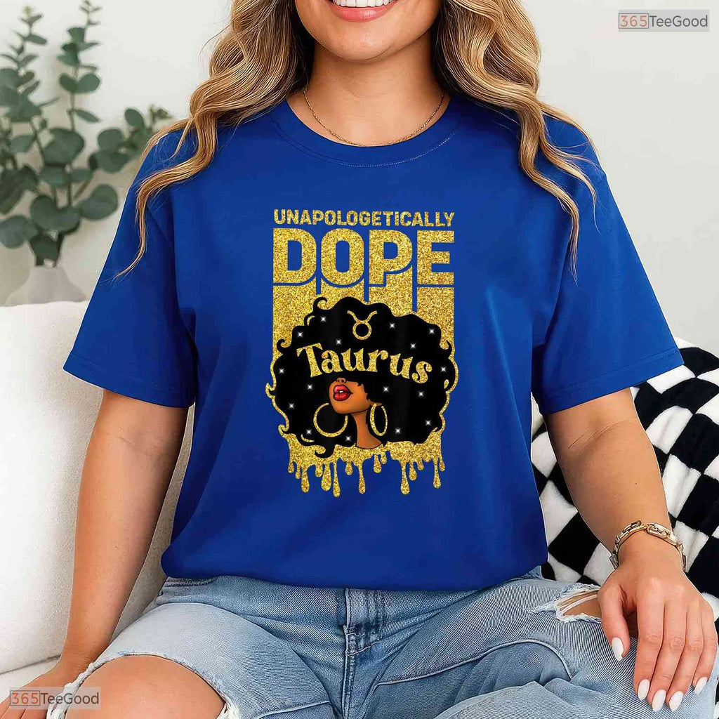 Unapologetically Dope Afro Taurus Girl T-Shirt- Unique May Birthday Shirt Gift