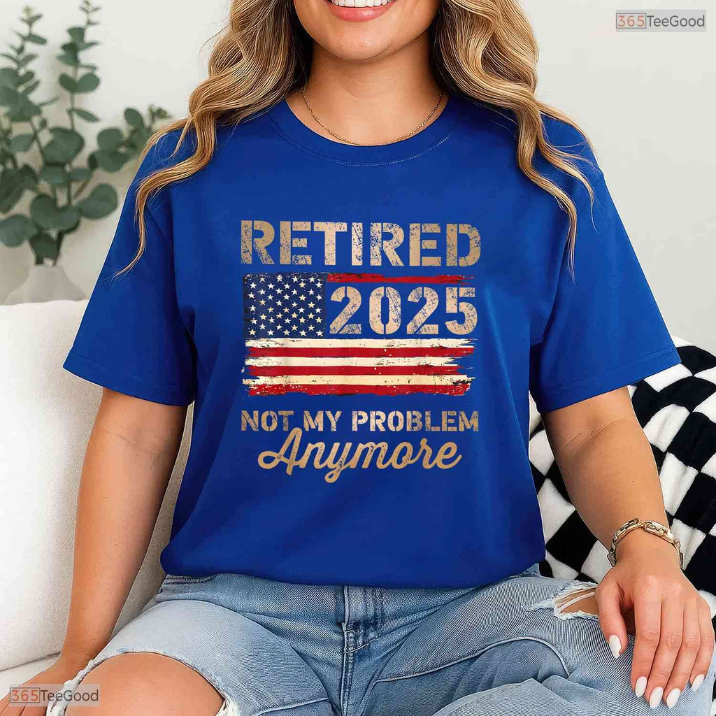 Not My Problem Anymore US Flag Retired T-Shirt- May Birthday Shirt Gift