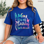 May Is My Birthday T-Shirt- Cute All Month Celebration May Birthday Shirt Gift