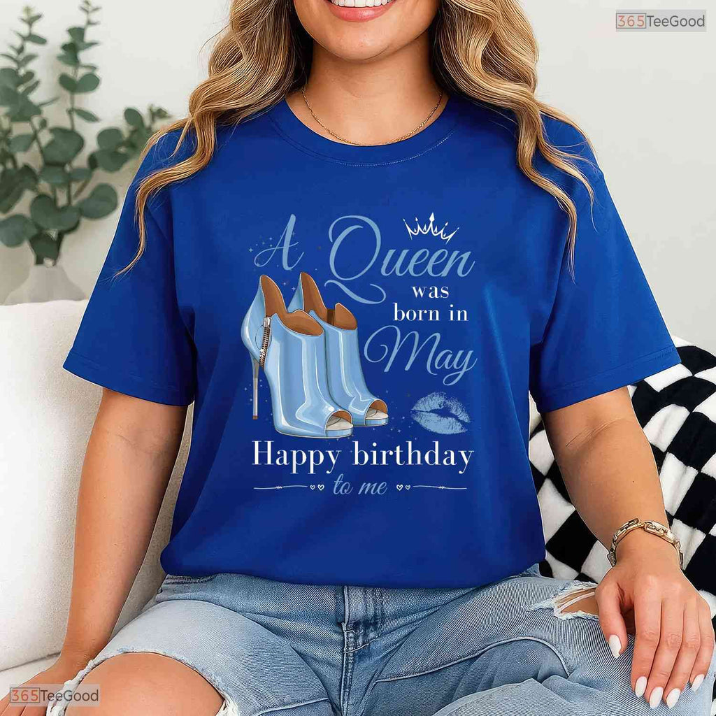 A Queen Was Born In May T-Shirt- Best May Birthday Celebration Shirt For Her