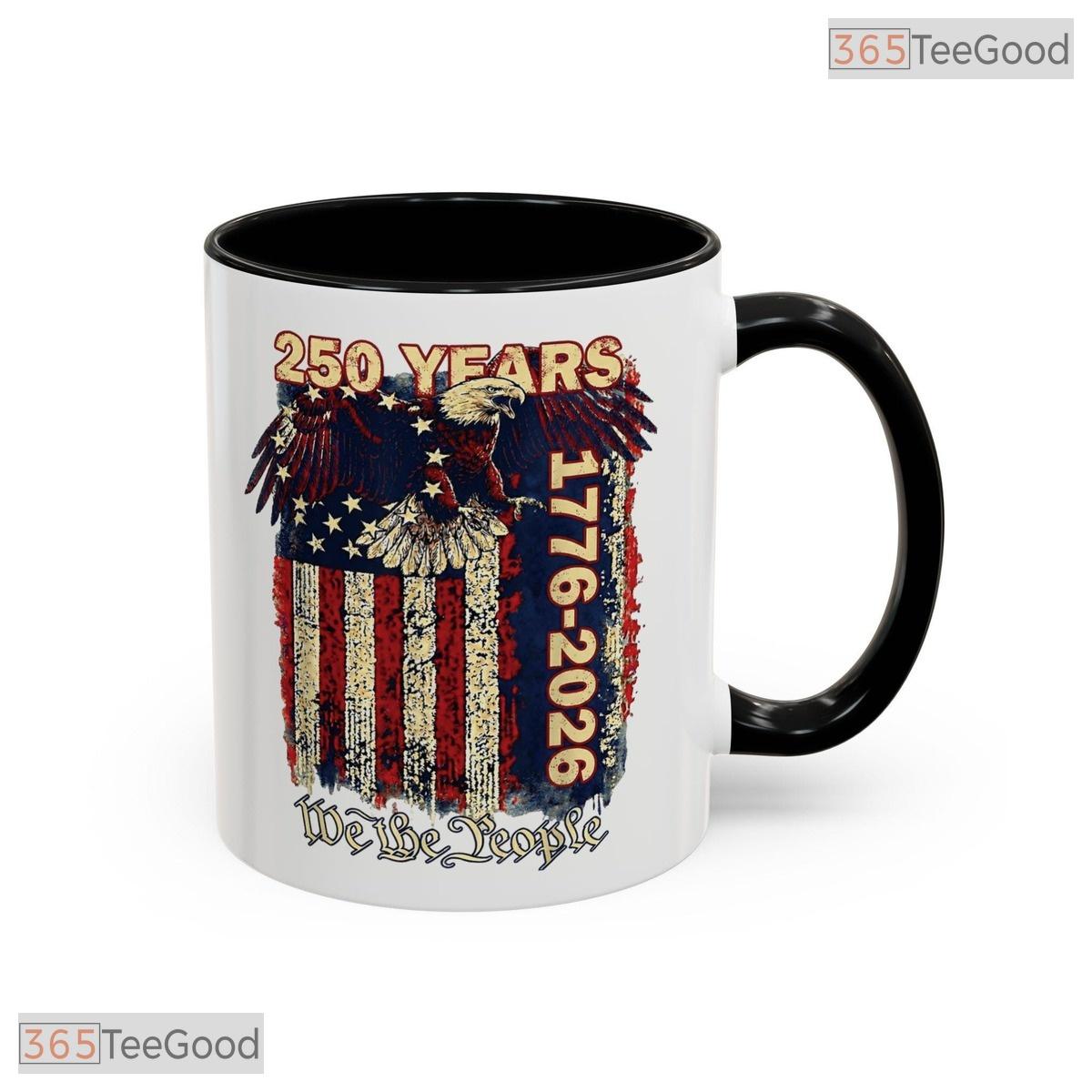 250 Years Eagle American Flag Mug - We The People Patriotic 1776-2026 Ceramic Accent Mug