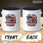 America 250 Years Strong Mug - Patriotic American Flag 1776-2026 Ceramic Accent Mug