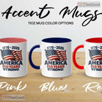 America 250 Years Strong Mug - Patriotic American Flag 1776-2026 Ceramic Accent Mug