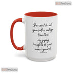 Be Careful Lest You Suffer Vertigo Quote Mug - Humorous Sarcastic Ceramic Accent Mug