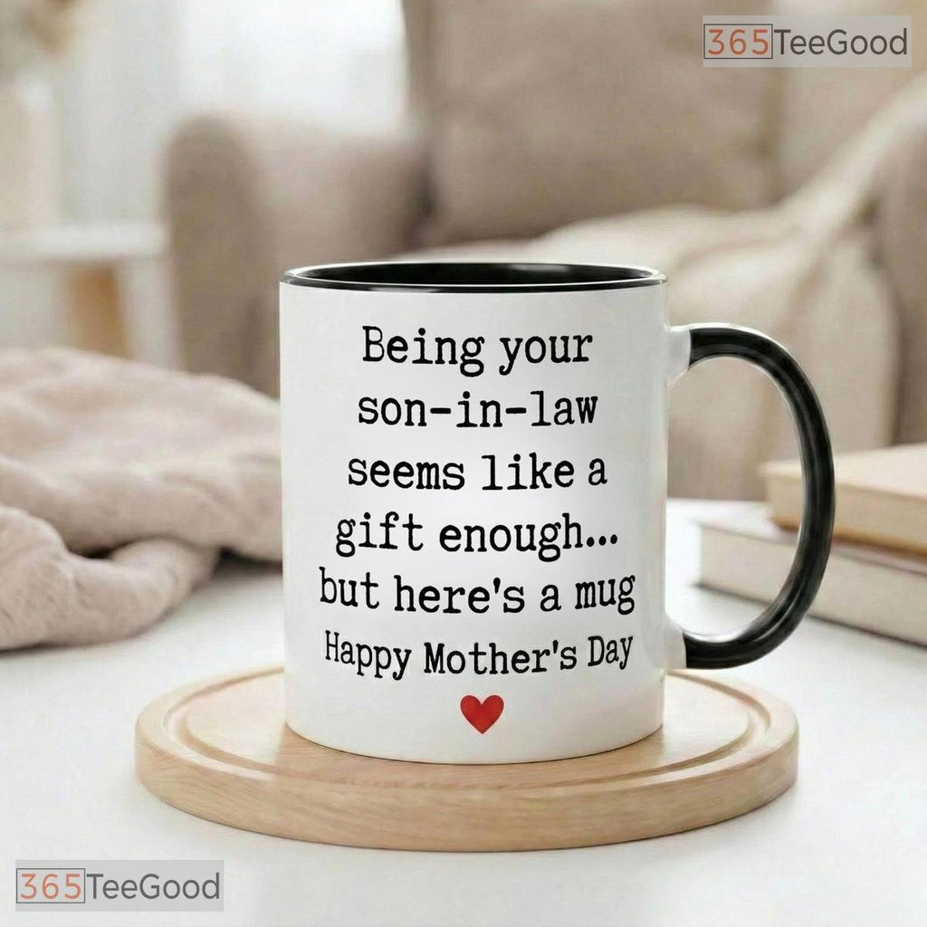 Personalized Son In Law Is A Gift Enough Mug - Funny Mother's Day Ceramic Accent Mug