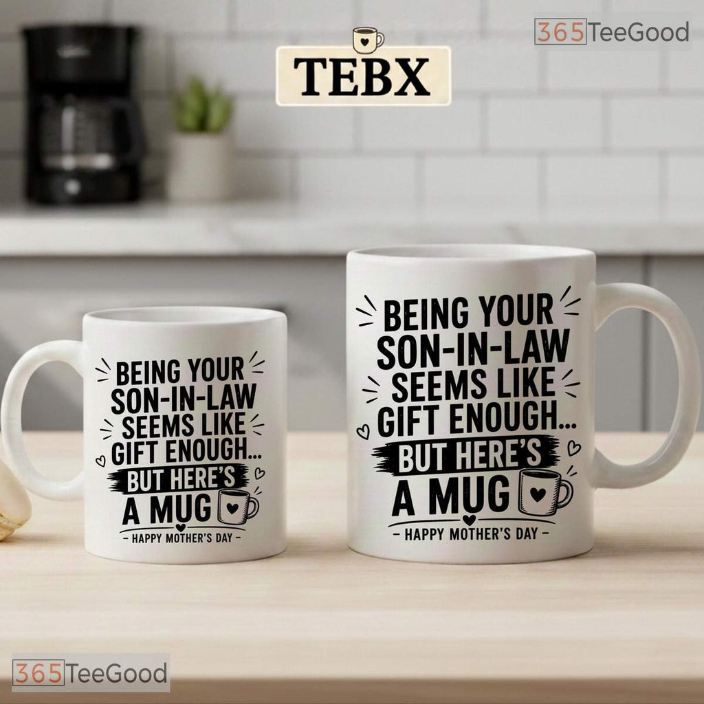 Being Your Son In Law Is Gift Enough Funny Mother's Day Two Tone Ceramic Accent Mug