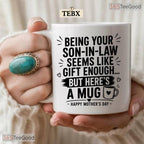 Being Your Son In Law Is Gift Enough Funny Mother's Day Two Tone Ceramic Accent Mug