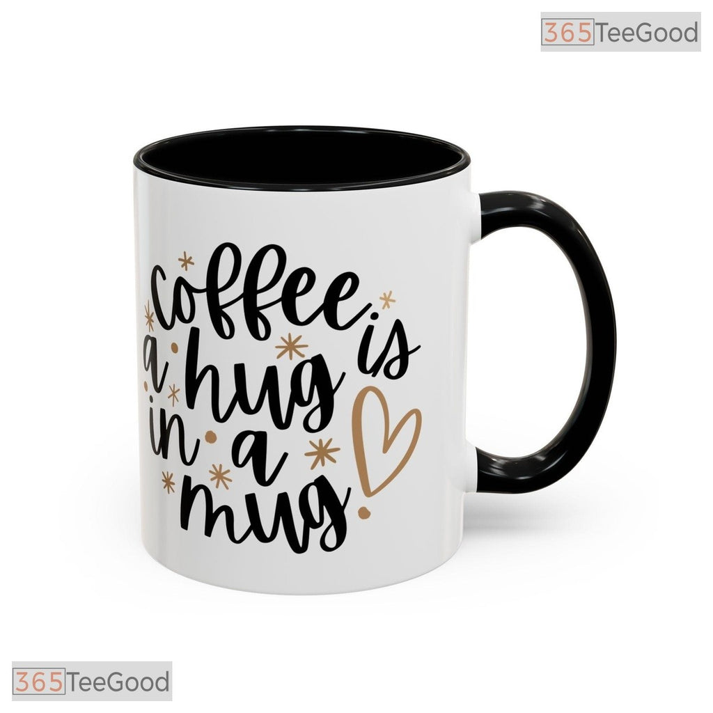 Coffee Is A Hug In A Mug Ceramic Accent Mug - Cozy Quote Morning Brew Coffee Cup 15oz