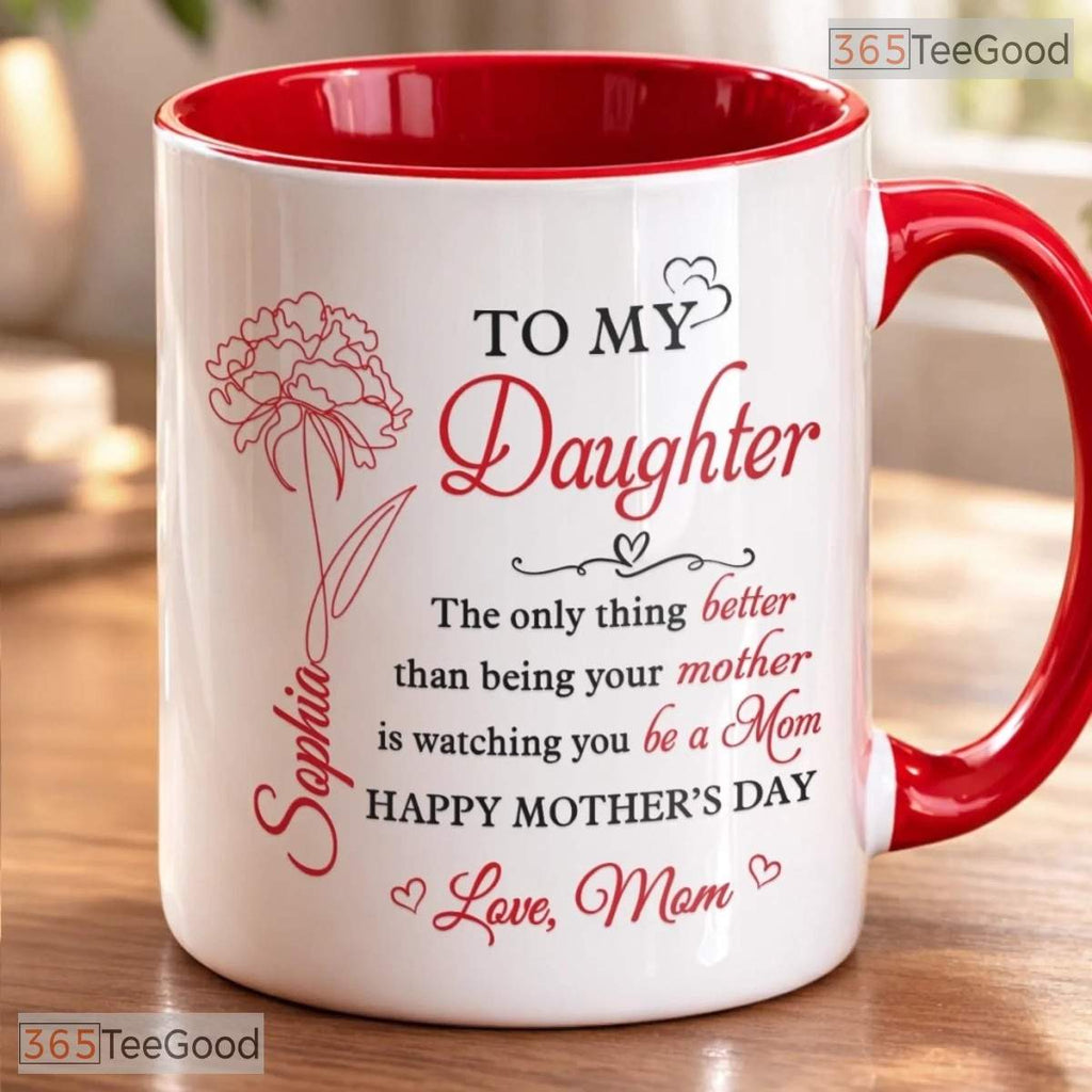 Personalized To My Daughter Mug - Custom Mother's Day Keepsake Ceramic Accent Mug