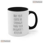 Funny Mom Sarcastic Daughter Attitude Accent Mug - Relatable Motherhood Ceramic Coffee Cup