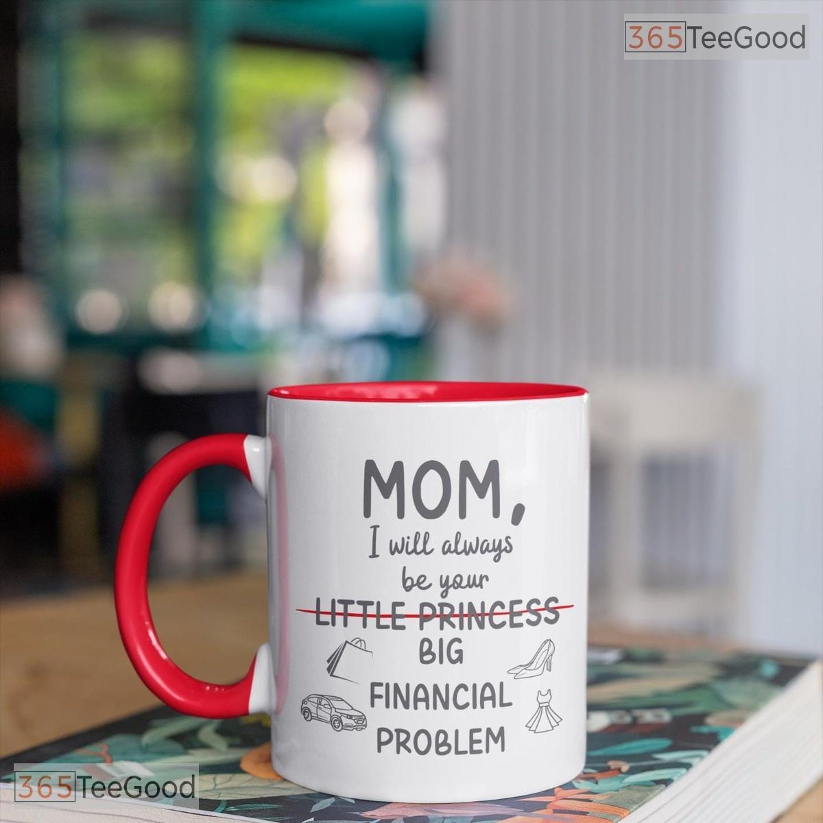 Personalized Big Financial Problem Mug - Funny Mother's Day Gift Ceramic Accent Mug