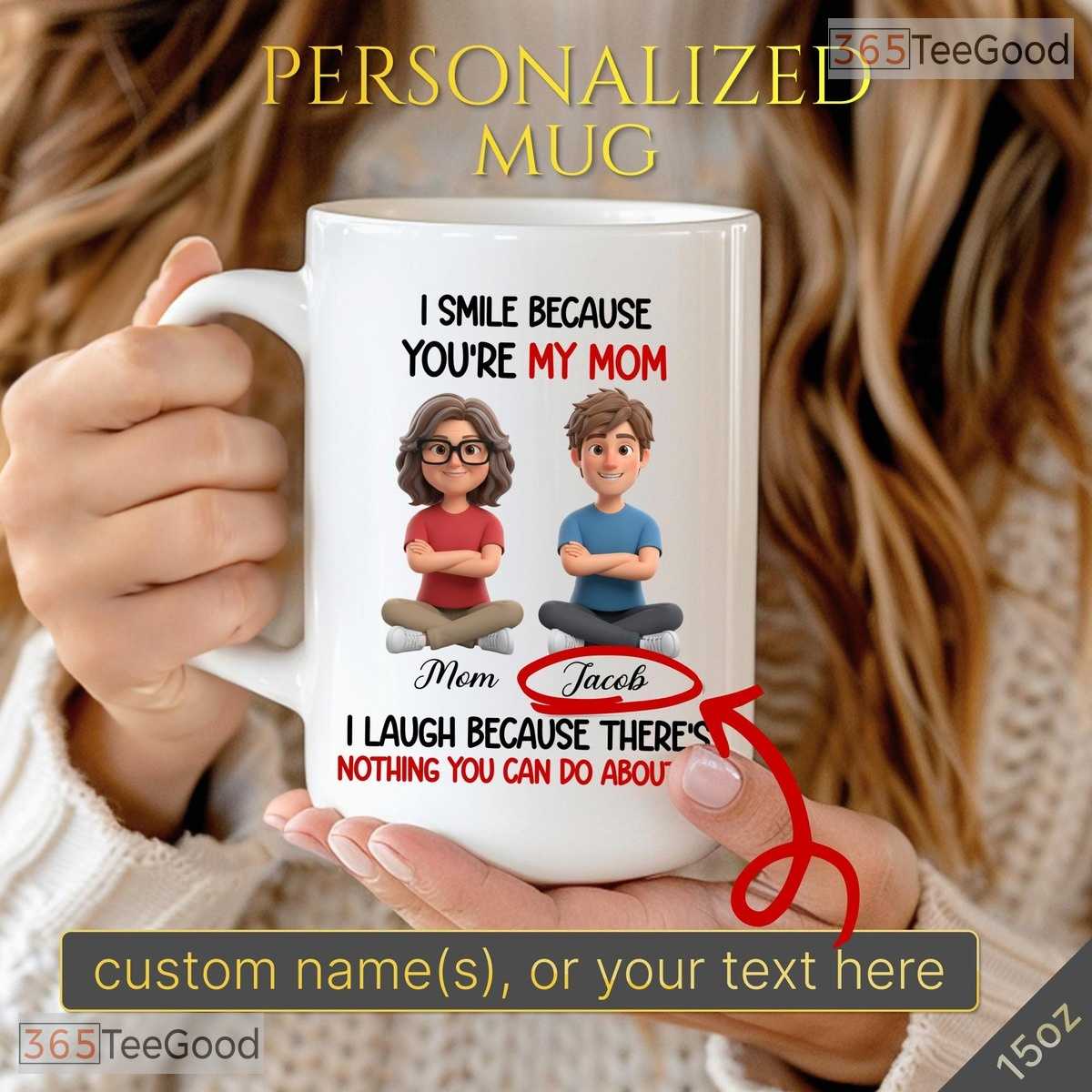I Smile Because You Are My Mom Mug - Personalized Birthday Gift for Mom Ceramic Accent Mug