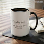 Mother Appreciation Everything I Am Because Of You Two Tone Premium Ceramic Accent Mug