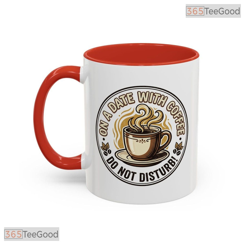 On A Date With Coffee Do Not Disturb Sarcastic Humor Two Tone Premium Ceramic Accent Mug