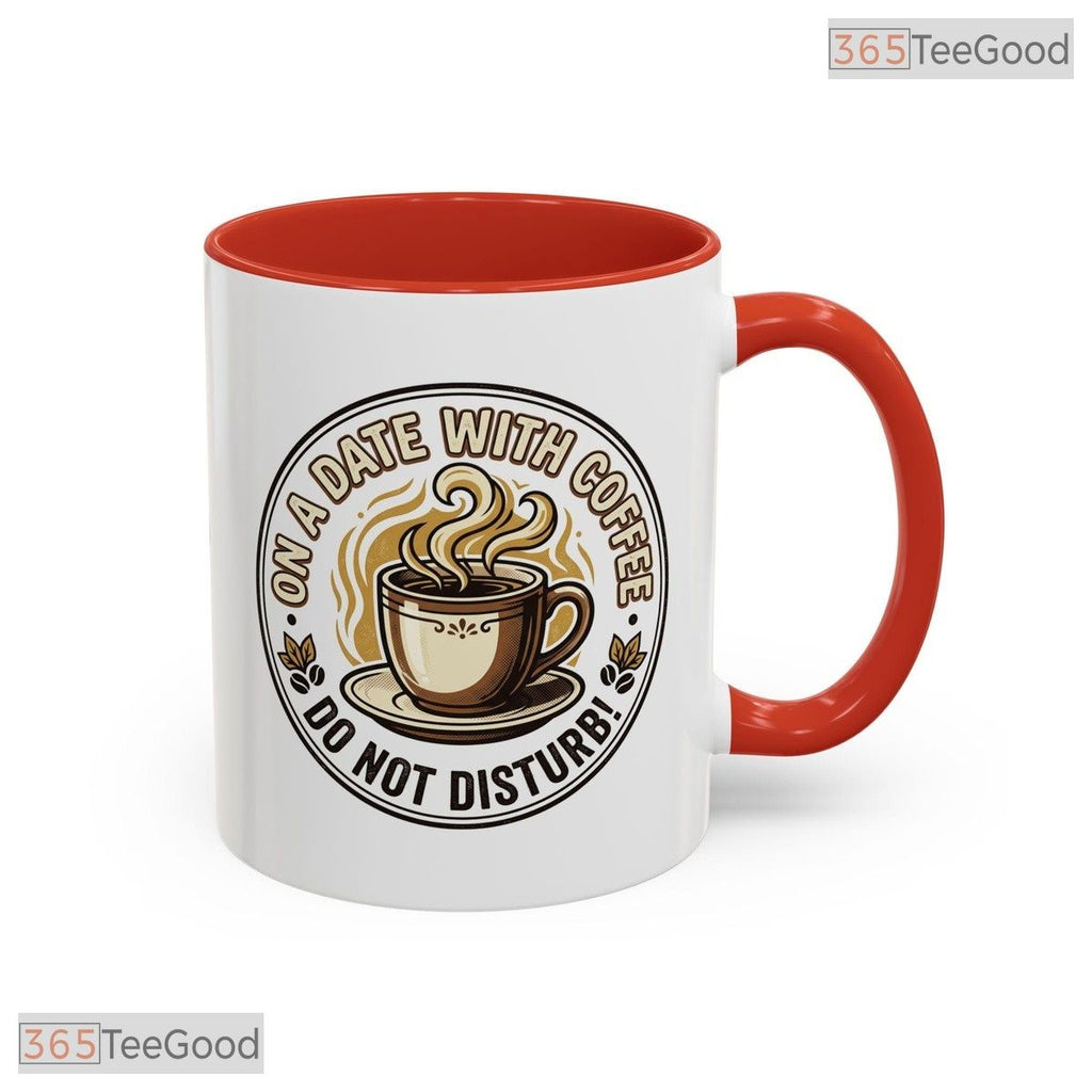 On A Date With Coffee Do Not Disturb Sarcastic Humor Two Tone Premium Ceramic Accent Mug
