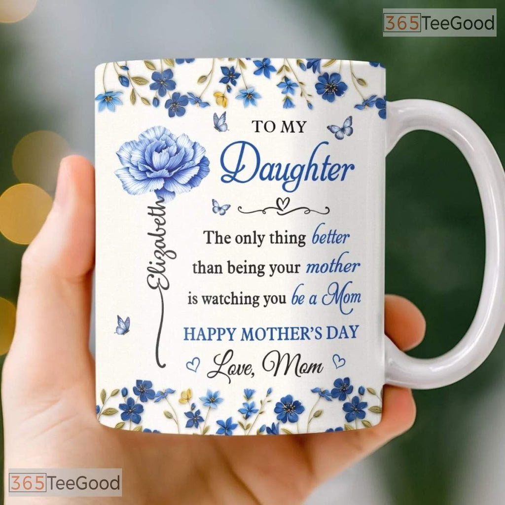 Custom To My Daughter Watching You Be A Mom 3D Effect Birth Flower Ceramic Accent Mug