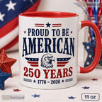 Proud To Be American 250 Years 1776 To 2026 Patriotic Two Tone Ceramic Accent Mug