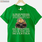 70th Birthday Hunting Gift T-Shirt, Only The Best Can Still Go Hunting Senior Tee