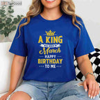 A King Was Born In March T-Shirt - Personalized Happy Birthday To Me Shirt for Men