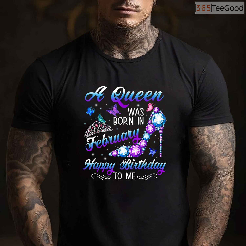 A Queen Was Born In February Shirt – Women's Birthday Graphic Tee