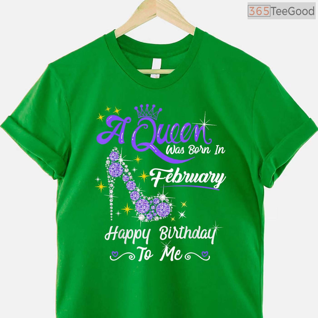 A Queen Was Born In February Gift – Stylish February Birthday Girl Shirt