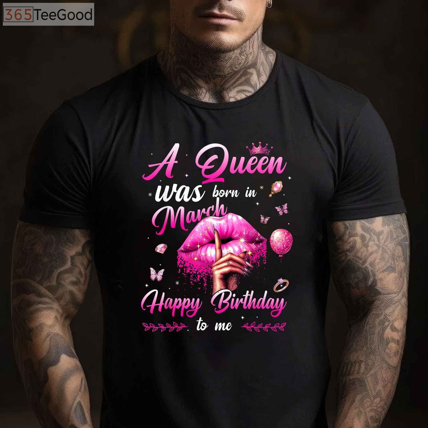 A Queen Was Born In March Birthday Shirt for Women - Happy Birthday To Me Tee