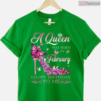 A Queen Was Born In February Shirt – Happy Birthday To Me Women's Gift