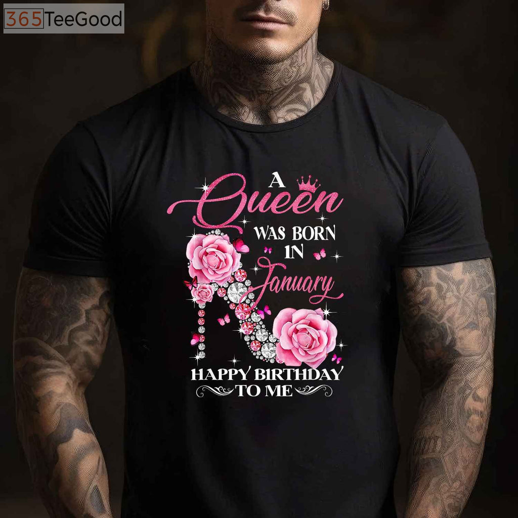 A Queen Was Born In January Happy Birthday To Me High Heel T-Shirt