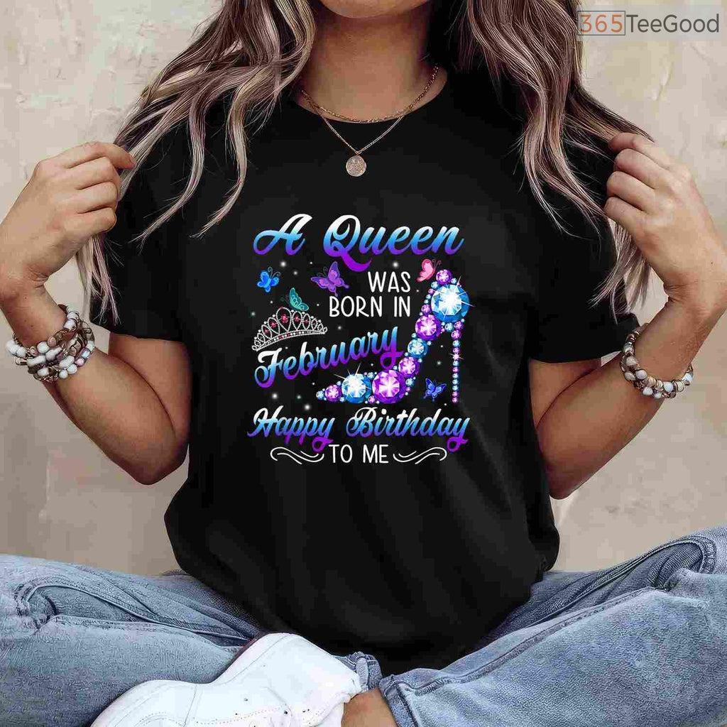 A Queen Was Born In February Shirt – Women's Birthday Graphic Tee