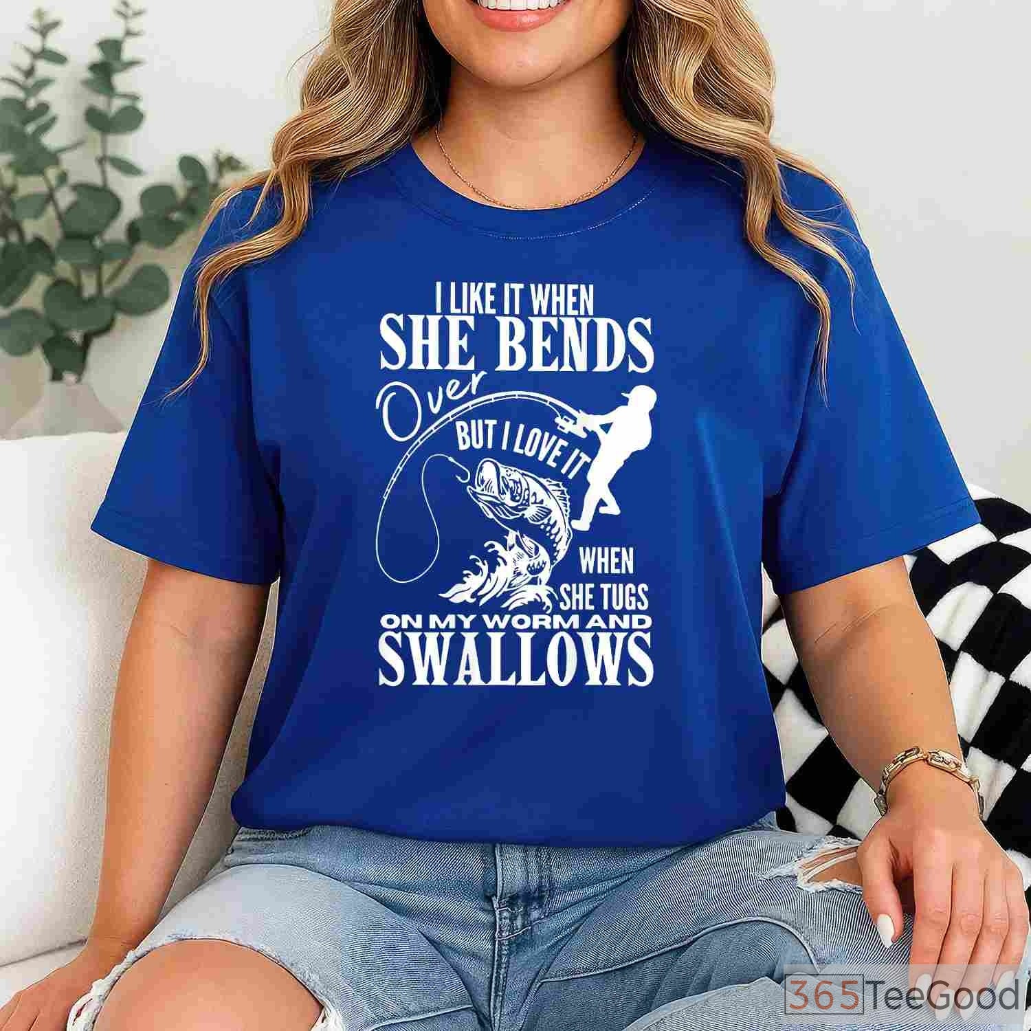 Adult Humor I Like It When She Bends Over Fishing Shirt, Sarcastic Angler Tee